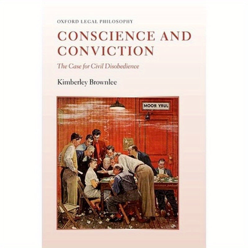 Conscience and Conviction: The Case for Civil Disobedience