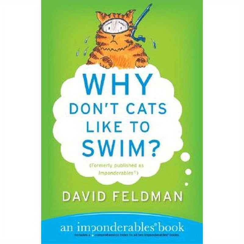 Why Don't Cats Like to Swim?: An Imponderables Book