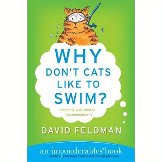 Why Don't Cats Like to Swim?: An Imponderables Book