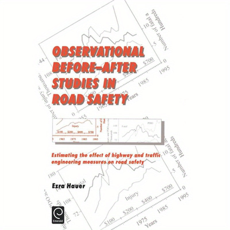 Observational Before/After Studies in Road Safety: Estimating the Effect of Highway and Traffic Engineering Measures on Road Safety