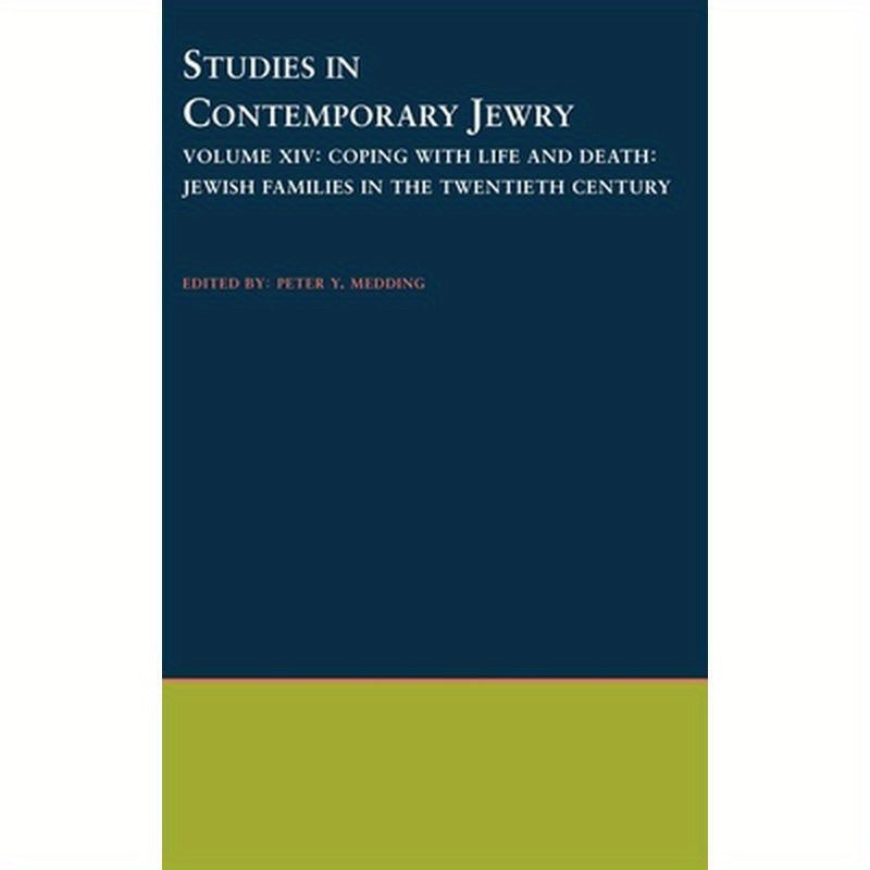 Studies in Contemporary Jewry: Volume XIV: Coping with Life and Death: Jewish Families in the Twentieth Century