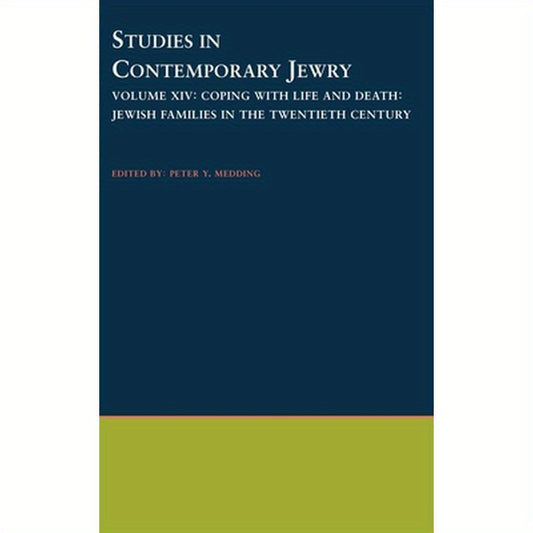 Studies in Contemporary Jewry: Volume XIV: Coping with Life and Death: Jewish Families in the Twentieth Century