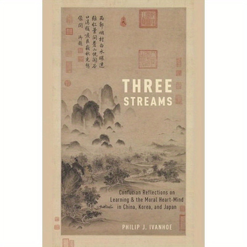 Three Streams: Confucian Reflections on Learning and the Moral Heart-Mind in China, Korea, and Japan
