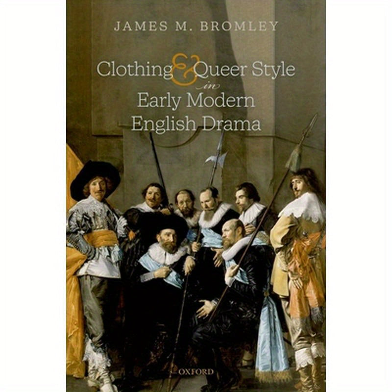 Clothing and Queer Style in Early Modern English Drama