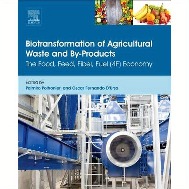 Biotransformation of Agricultural Waste and By-Products: The Food, Feed, Fibre, Fuel (4f) Economy