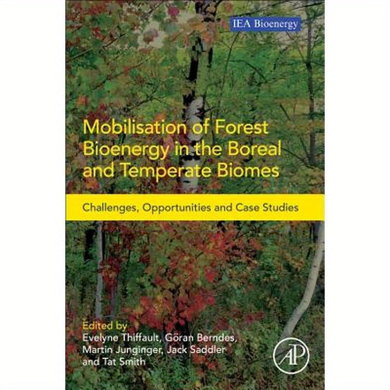 Mobilisation of Forest Bioenergy in the Boreal and Temperate Biomes: Challenges, Opportunities and Case Studies