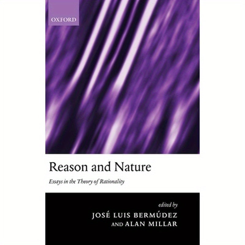 Reason and Nature: Essays in the Theory of Rationality