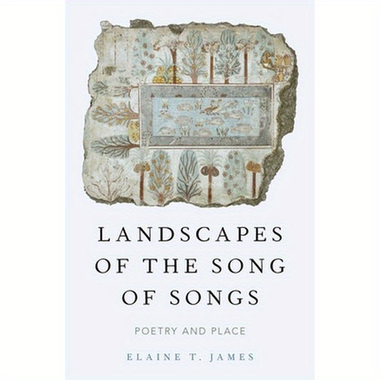 Landscapes of the Song of Songs: Poetry and Place