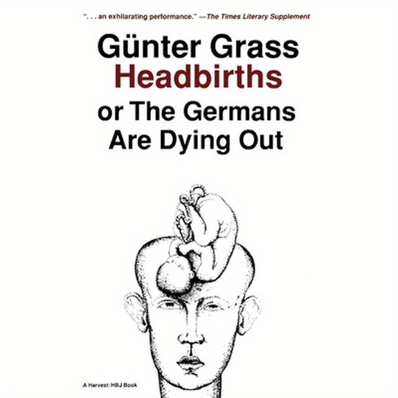 Headbirths: Or the Germans Are Dying Out