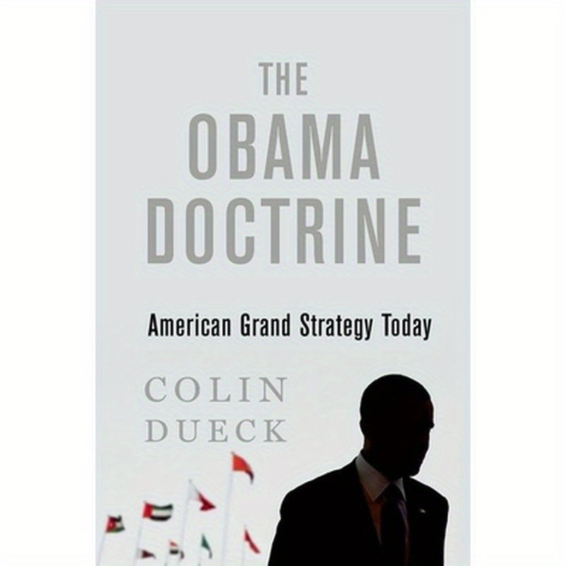 Obama Doctrine: American Grand Strategy Today
