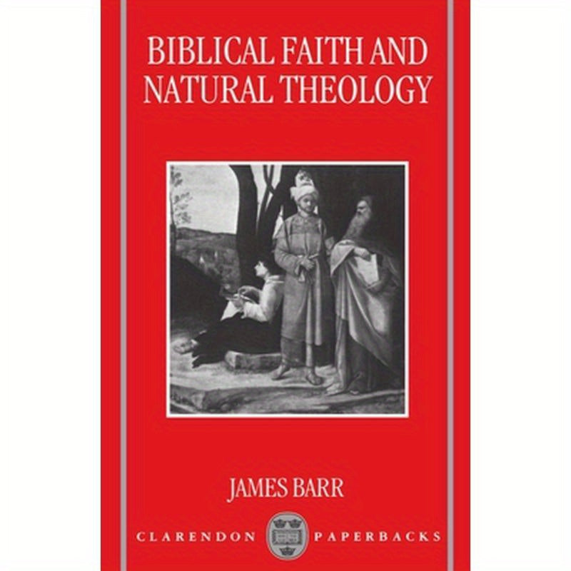 Biblical Faith and Natural Theology: The Gifford Lectures for 1991: Delivered in the University of Edinburgh