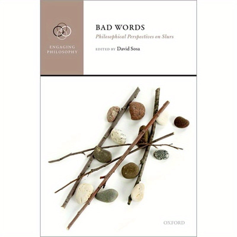 Bad Words: Philosophical Perspectives on Slurs