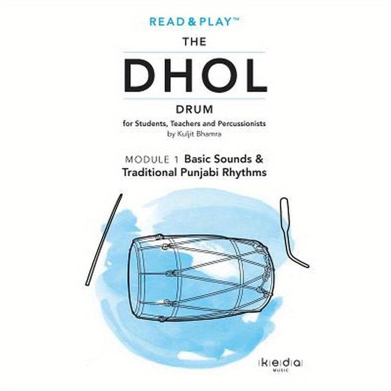 Read and Play the Dhol Drum MODULE 1: Basic Sounds & Rhythms