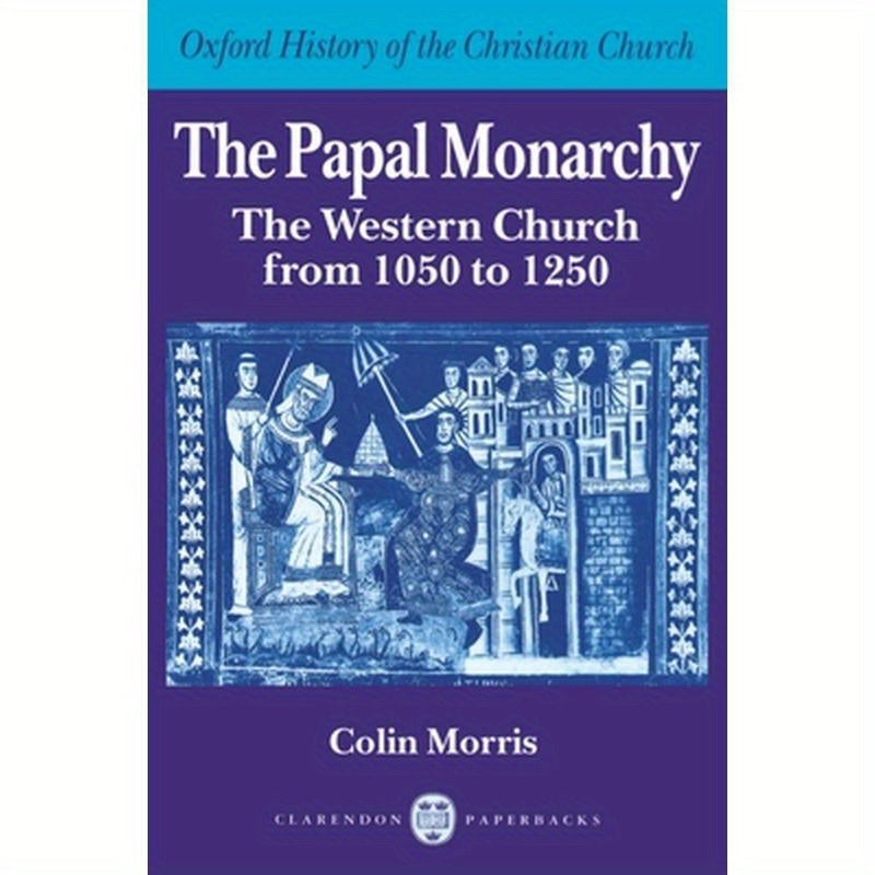 The Papal Monarchy: The Western Church from 1050 to 1250