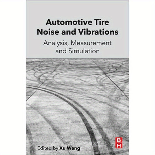 Automotive Tire Noise and Vibrations: Analysis, Measurement and Simulation