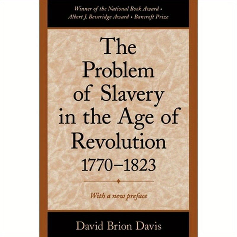The Problem of Slavery in the Age of Revolution, 1770-1823