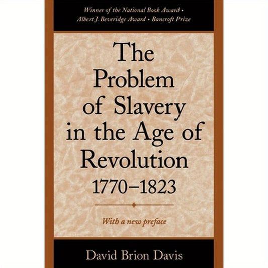 The Problem of Slavery in the Age of Revolution, 1770-1823