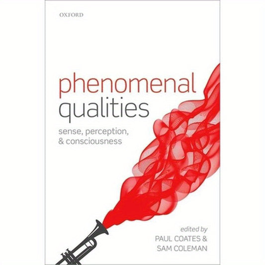 Phenomenal Qualities: Sense, Perception, and Consciousness