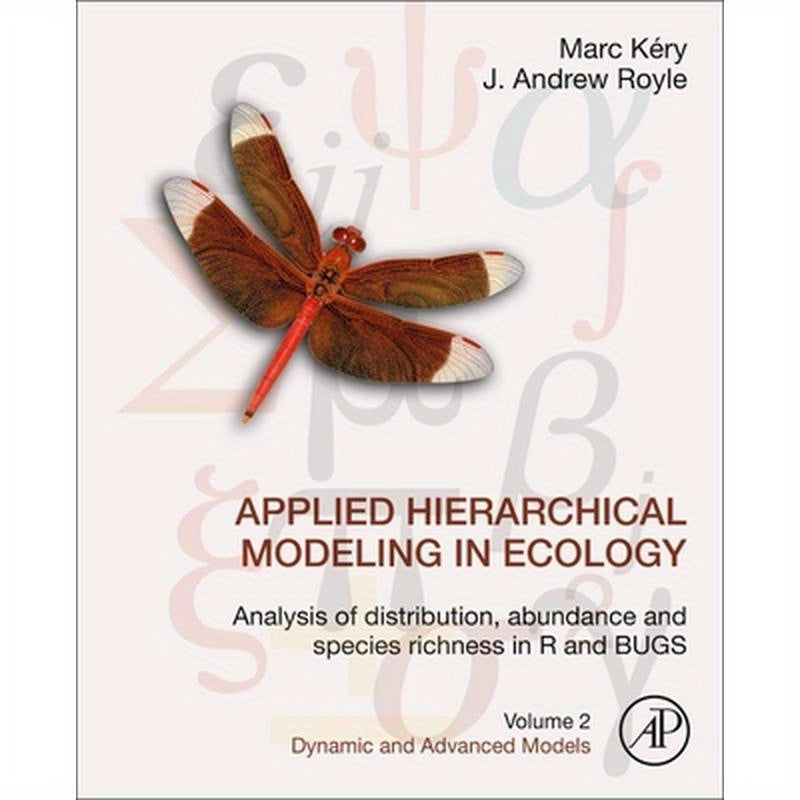 Applied Hierarchical Modeling in Ecology: Analysis of Distribution, Abundance and Species Richness in R and Bugs: Volume 2: Dynamic and Advanced Model