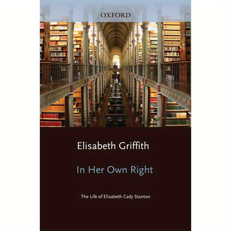 In Her Own Right: The Life of Elizabeth Cady Stanton