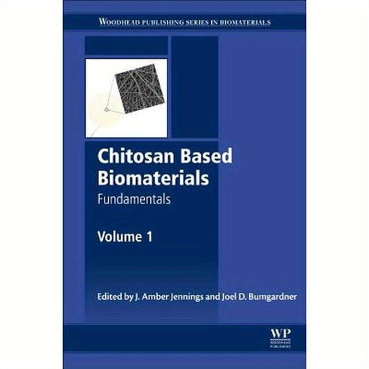 Chitosan Based Biomaterials Volume 1: Fundamentals
