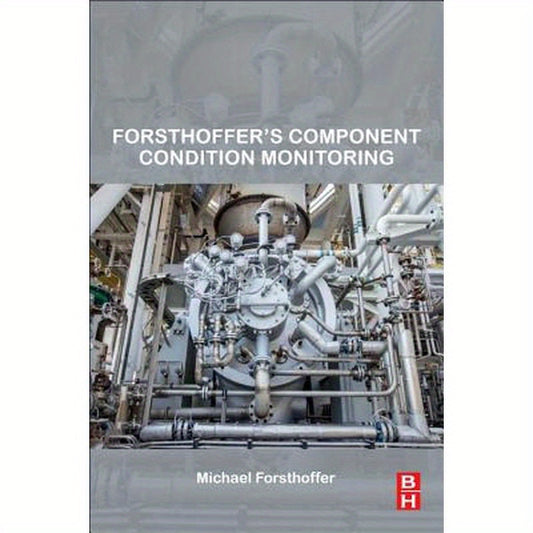 Forsthoffer's Component Condition Monitoring