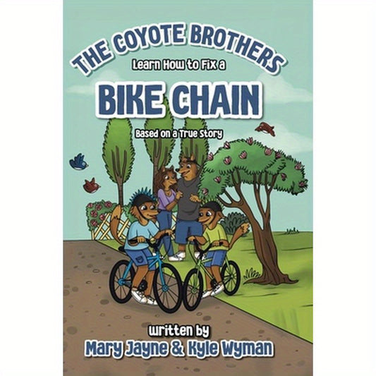 The Coyote Brothers Learn How to Fix a Bike Chain: Based on a True Story