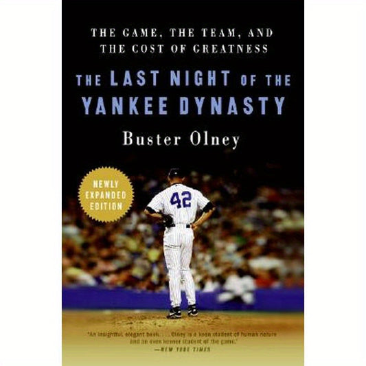 The Last Night of the Yankee Dynasty: The Game, the Team, and the Cost of Greatness