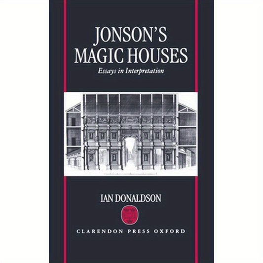 Jonson's Magic Houses: Essays in Interpretation