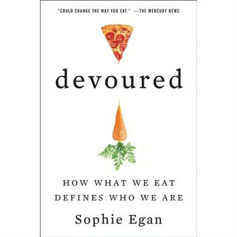 Devoured: How What We Eat Defines Who We Are