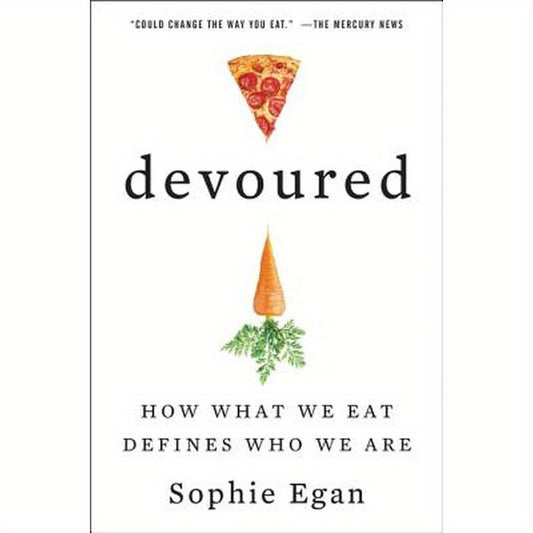 Devoured: How What We Eat Defines Who We Are