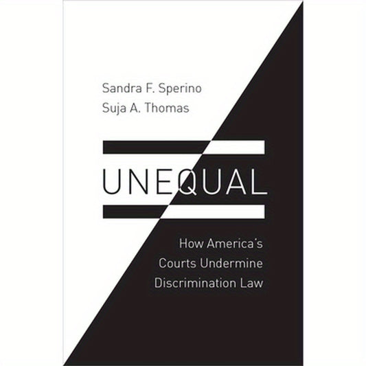 Unequal: How America's Courts Undermine Discrimination Law