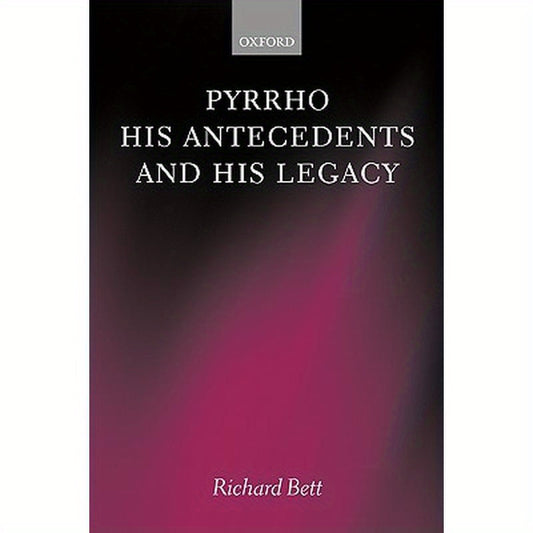 Pyrrho, His Antecedents, and His Legacy