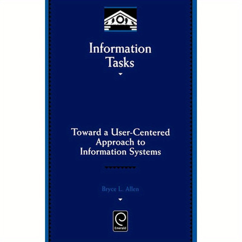 Information Tasks: Toward a User-Centered Approach to Information Systems
