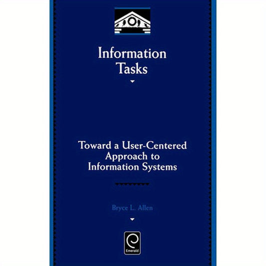 Information Tasks: Toward a User-Centered Approach to Information Systems