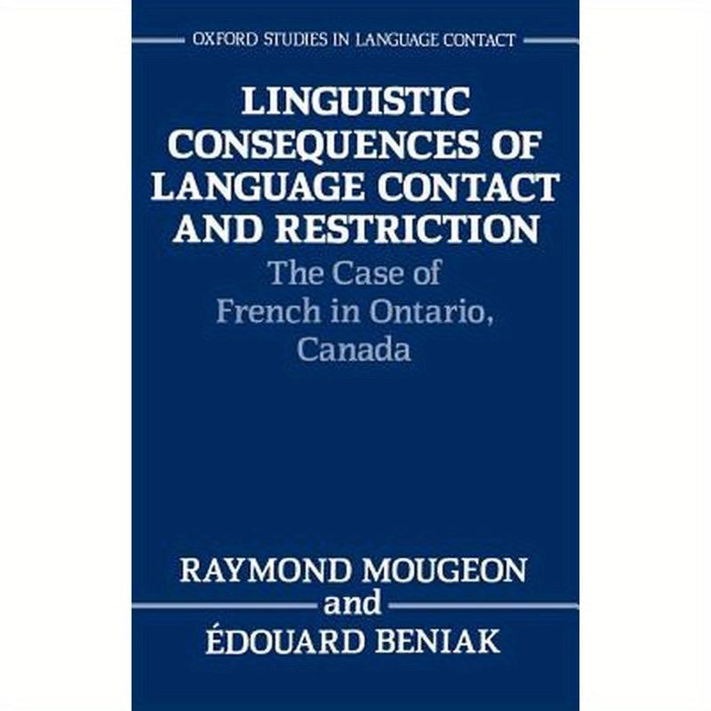 Linguistic Consequences of Language Contact and Restriction: The Case of French in Ontario, Canada