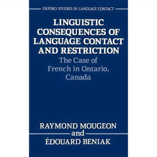 Linguistic Consequences of Language Contact and Restriction: The Case of French in Ontario, Canada