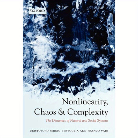 Nonlinearity, Chaos, and Complexity: The Dynamics of Natural and Social Systems