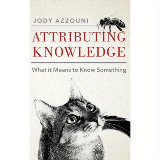 Attributing Knowledge: What It Means to Know Something