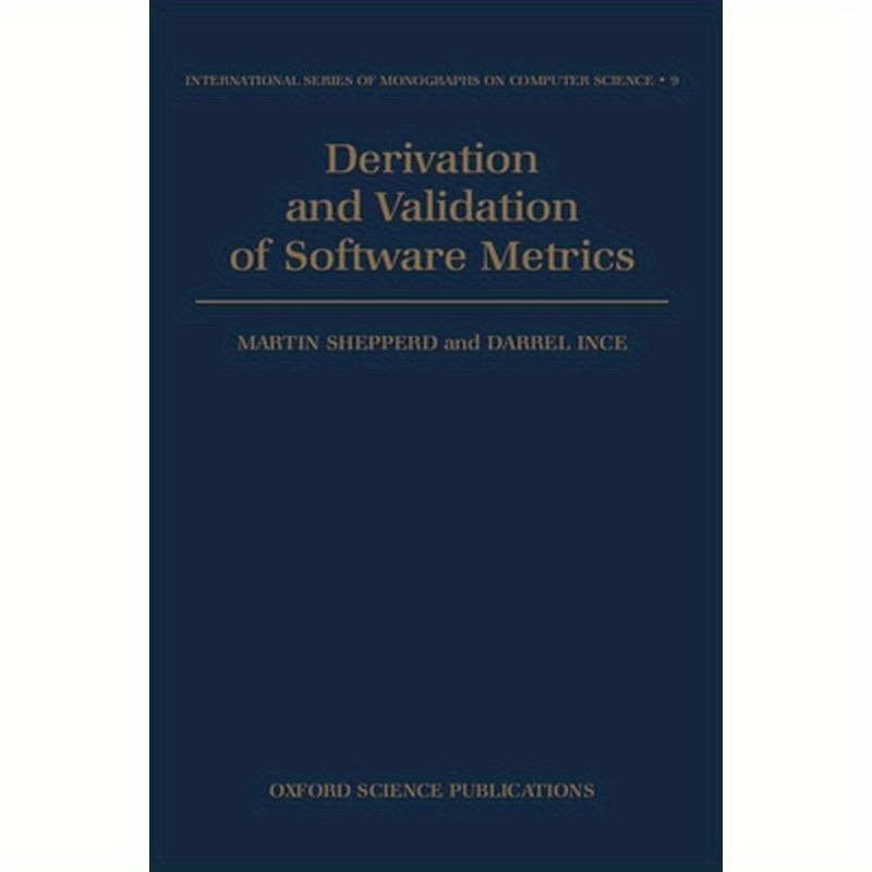 Derivation and Validation of Software Metrics