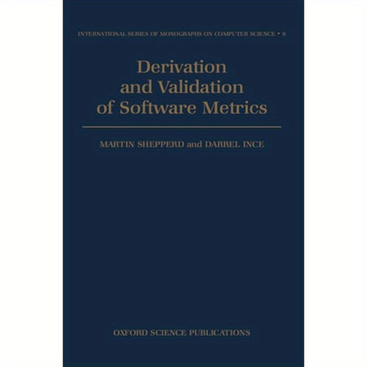 Derivation and Validation of Software Metrics