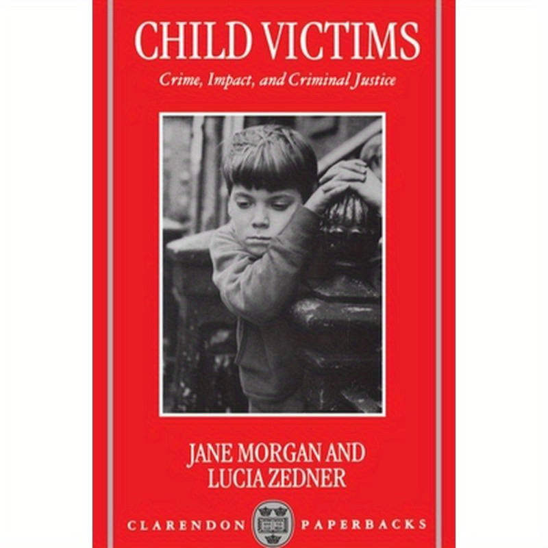 Child Victims: Crime, Impact, and Criminal Justice