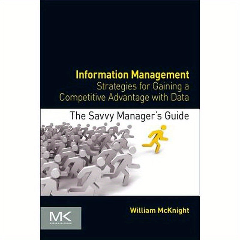 Information Management: Strategies for Gaining a Competitive Advantage with Data