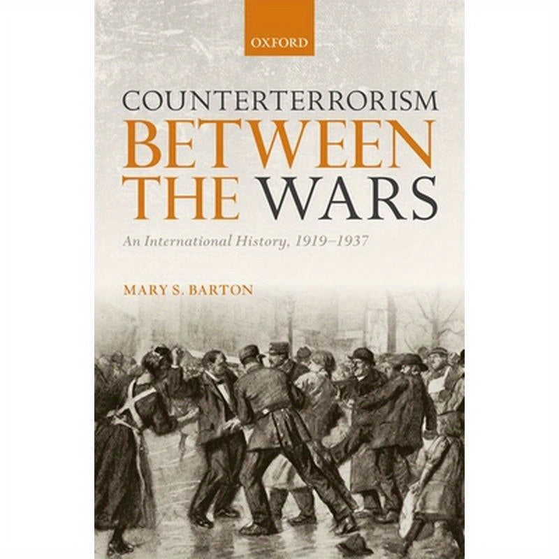 Counterterrorism Between the Wars: An International History, 1919-1937