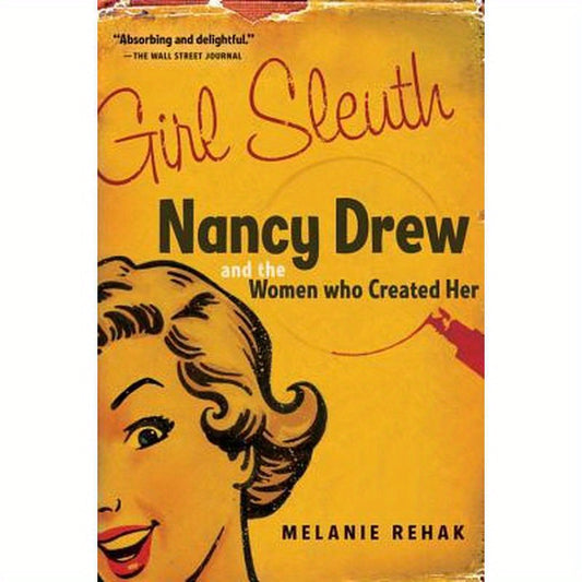 Girl Sleuth: Nancy Drew and the Women Who Created Her