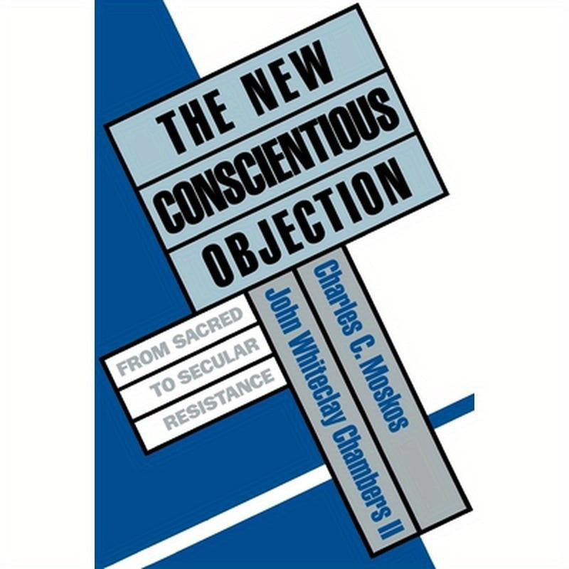 The New Conscientious Objection: From Sacred to Secular Resistance