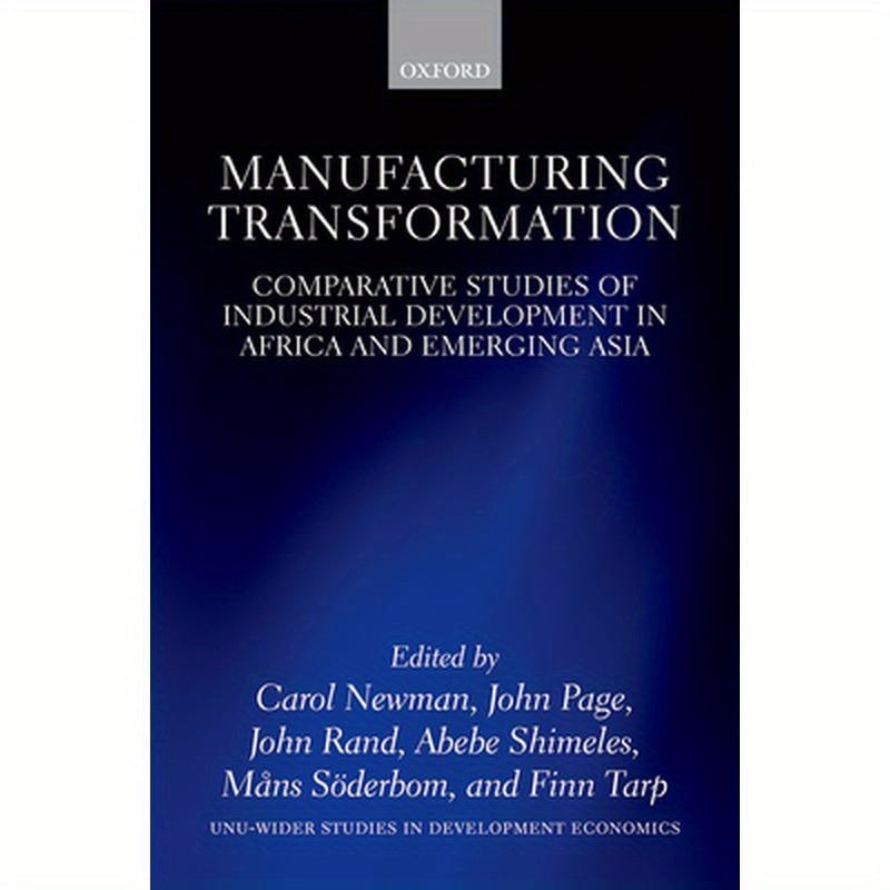 Manufacturing Transformation: Comparative Studies of Industrial Development in Africa and Emerging Asia
