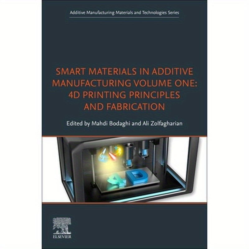 Smart Materials in Additive Manufacturing, Volume 1: 4D Printing Principles and Fabrication
