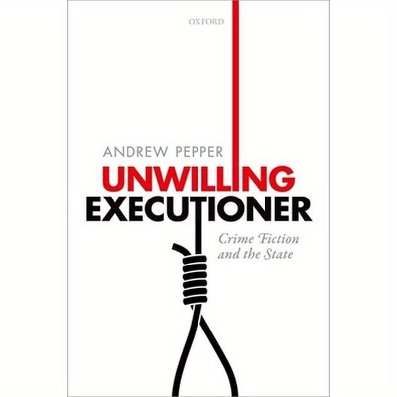 Unwilling Executioner: Crime Fiction and the State