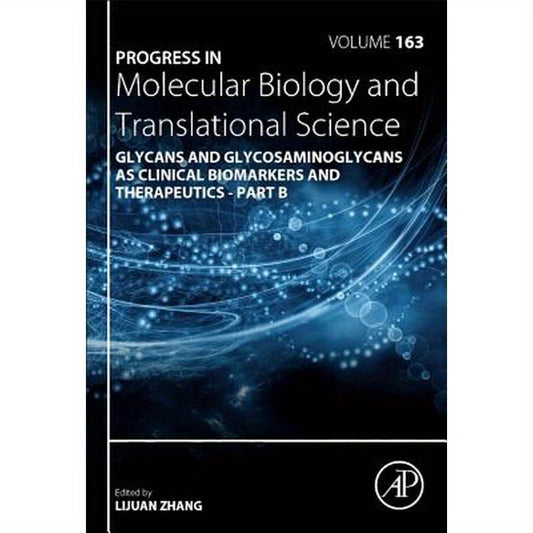Progress in Molecular Biology and Translational Science: Glycans and Glycosaminoglycans as Clinical Biomarkers and Therapeutics - Part B Volume 163